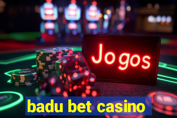 badu bet casino